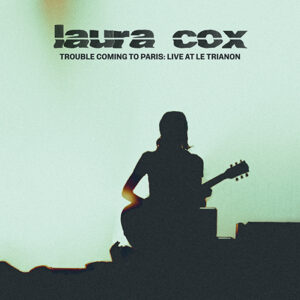 Laura Cox 'Trouble Coming To Paris: Live at Le Trianon' album cover